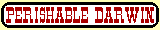 PERISHABLE DARWIN